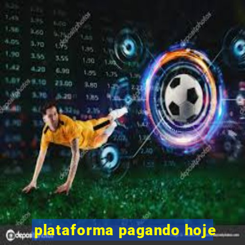 plataforma pagando hoje